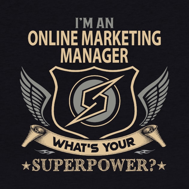 Online Marketing Manager T Shirt - Superpower Gift Item Tee by Cosimiaart